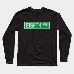 Eighth Avenue Road Sign Long Sleeve T-Shirt